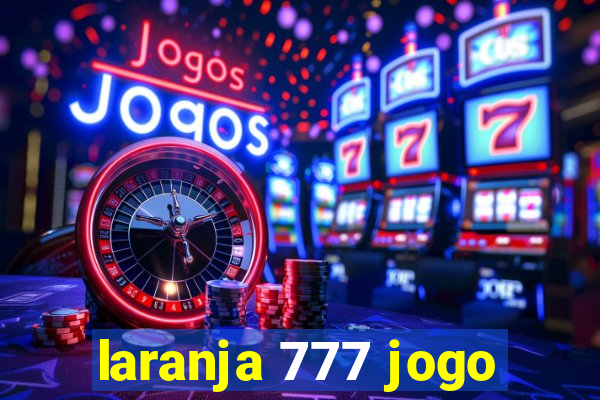 laranja 777 jogo